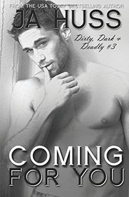 Coming For You: Dirty, Dark, and Deadly Book Three (Volume 3)
