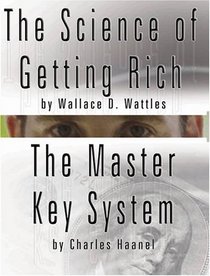 The Science of Getting Rich by Wallace D. Wattles  AND  The Master Key System by Charles F. Haanel
