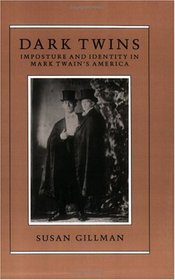 Dark Twins : Imposture and Identity in Mark Twain's America