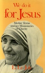 We Do it for Jesus: Mother Teresa and Her Missionaries of Charity