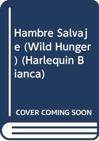 Hambre Salvaje (Wild Hunger) (Harlequin Bianca, No 33387) (Spanish Edition)