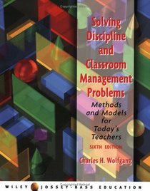 Solving Discipline and Classroom Management Problems: Methods and Models for Today's Teachers, 6th Edition