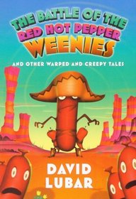 The Battle of the Red Hot Pepper Weenies and Other Warped and Creepy Tales (Turtleback School & Library Binding Edition)