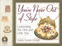 You're Never Out of Style: Celebrating the One and Only You