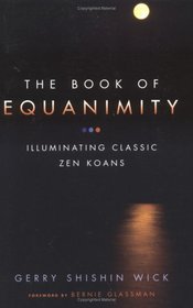 The Book of Equanimity : Illuminating Classic Zen Koans