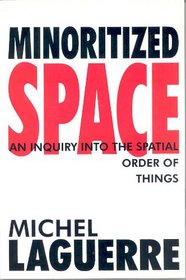 Minoritized Space: An Inquiry into the Spatial Order of Things