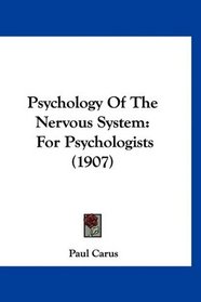 Psychology Of The Nervous System: For Psychologists (1907)