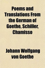 Poems and Translations From the German of Goethe, Schiller, Chamisso