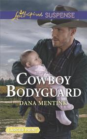 Cowboy Bodyguard (Gold Country Cowboys, Bk 3) (Love Inspired Suspense, No 689) (Larger Print)