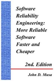 Software Reliability Engineering: More Reliable Software Faster And Cheaper