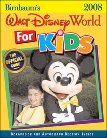Birnbaum's Walt Disney World for Kids 2008 (Birnbaum's Walt Disney World for Kids By Kids)