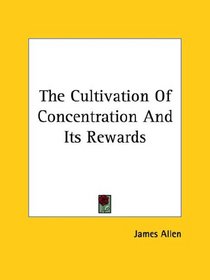 The Cultivation Of Concentration And Its Rewards
