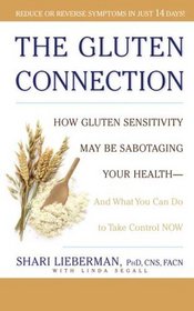 The Gluten Connection: How Gluten Sensitivity May Be Sabotaging Your  Health--And What You Can Do to Take Control Now