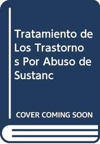 Tratamiento de Los Trastornos Por Abuso de Sustanc (Spanish Edition)