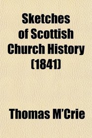 Sketches of Scottish Church History (1841)