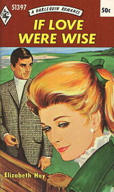 If Love were Wise (Harlequin Romance, No 1397)