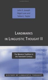Landmarks in Linguistic Thought 2: The Western Tradition in the Twentieth Century (Routledge History of Linguistic Thought)
