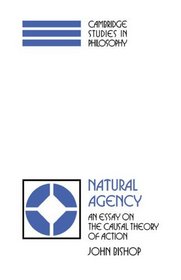 Natural Agency: An Essay on the Causal Theory of Action (Cambridge Studies in Philosophy)