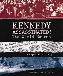 Kennedy Assassinated! The World Mourns: A Reporter's Story (Turtleback School & Library Binding Edition)