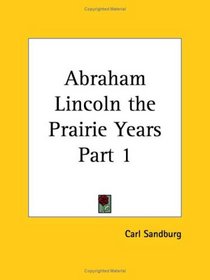 Abraham Lincoln the Prairie Years, Part 1