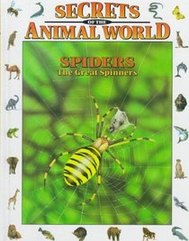 Spiders: The Great Spinners (Secrets Animal World)