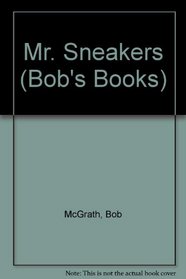 Bobs Bk Mr Sneakers (Mcgrath, Bob, Bob's Books.)