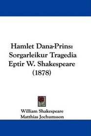 Hamlet Dana-Prins: Sorgarleikur Tragedia Eptir W. Shakespeare (1878)