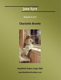 Jane Eyre Volume 3 of 3   [EasyRead Super Large 20pt Edition]