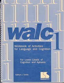 Walc 1 (Workbook of Activities for Language and Cognition): For Lower Levels of Cognition and Aphasia