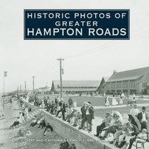 Historic Photos of Greater Hampton Roads (Historic Photos.)