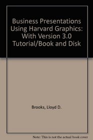 Business Presentations Using Harvard Graphics: With Version 3.0 Tutorial/Book and Disk
