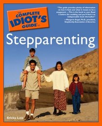 Complete Idiot's Guide to Stepparenting (The Complete Idiot's Guide)
