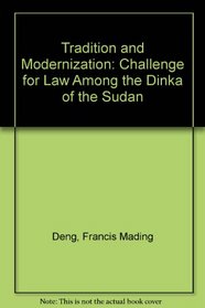 Tradition and Modernization: Challenge for Law Among the Dinka of the Sudan