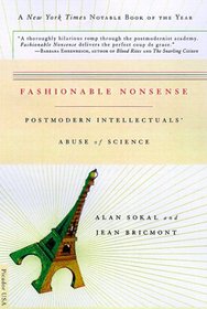 Fashionable Nonsense : Postmodern Intellectuals' Abuse of Science