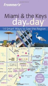 Frommer's Miami & the Keys Day by Day (Frommer's Day by Day - Pocket)