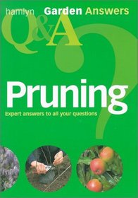 Pruning (Garden Answers): Expert Answers to All Your Questions