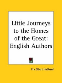 English Authors (Little Journeys to the Homes of the Great. Vol. 5) (v. 5)