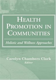 Health Promotion in Communities: Holistic and Wellness Approaches