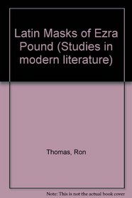 The Latin Masks of Ezra Pound (Studies in Modern Literature)