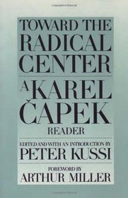 Toward the Radical Center: A Karel Capek Reader