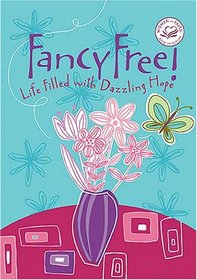 Fancy Free!: Life Filled with Dazzling Hope (Women of Faith)