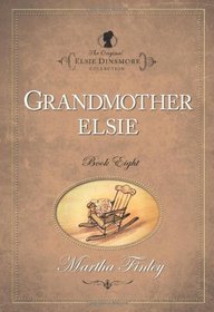 Grandmother Elsie (The Original Elsie Dinsmore Collection)
