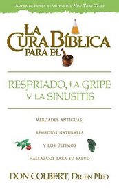 La Cura Biblica Para El Resfriado, La Gripe Y La Sinusitis (Spanish Edition)