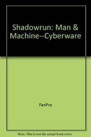 Shadowrun: Man & Machine--Cyberware