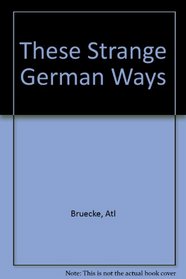 These Strange German Ways