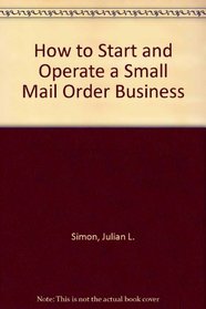 How to Start and Operate a Mail-Order Business