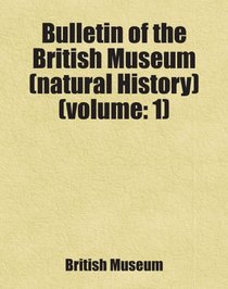 Bulletin of the British Museum (natural History) (volume: 1)