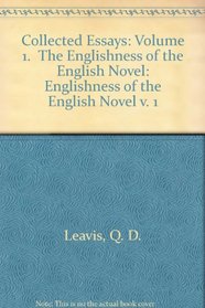 Collected Essays: Volume 1.  The Englishness of the English Novel
