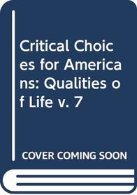 Qualities of life (Critical choices for Americans)