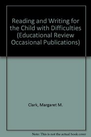Reading and Writing for the Child with Difficulties (Educational Review Occasional Publications)